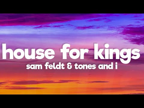 Sam Feldt & Tones and I - House For Kings (Lyrics)