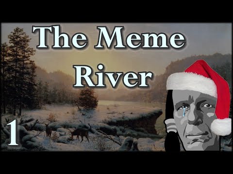 The Meme River! (Part 1)