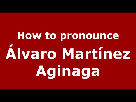 How to pronounce Álvaro Martínez Aginaga (Spain/Spanish) - PronounceNames.com