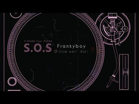 A-Studio Feat. Polina - S.O.S (Frankyboy Club Edit) 2k21 Re-Upload