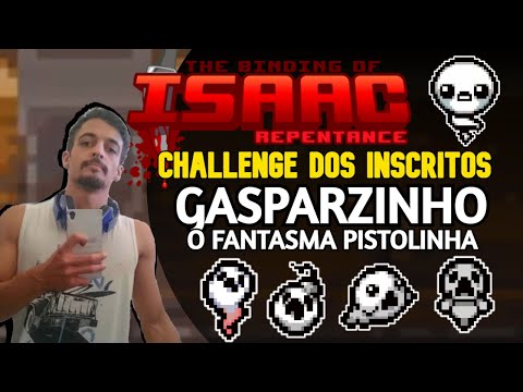CHALLENGE DOS INSCRITOS - GASPARZINHO, O FANTASMINHA PISTOLINHA! - The Binding Of Isaac: Repentance