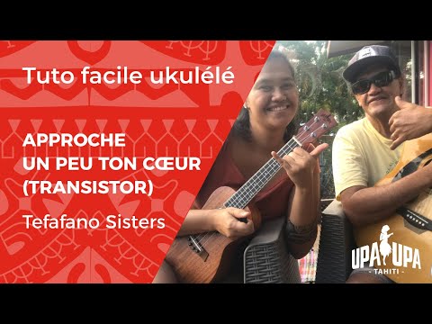 Tuto facile de ukulélé "Approche un peu ton coeur" Transistor des Tefafano Sisters