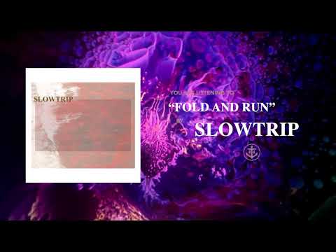 Slowtrip - "Fold and Run" (Audio)