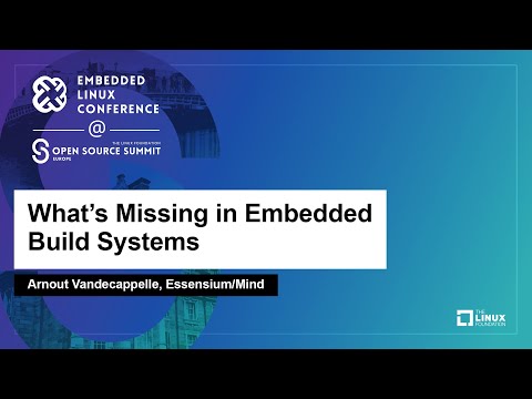 What's Missing in Embedded Build Systems - Arnout Vandecappelle, Essensium/Mind