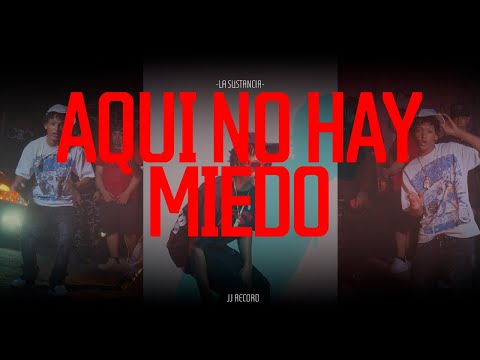 La Sustancia 05 -AQUI NO HAY MIEDO (Video Oficial)