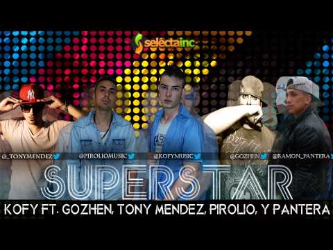 Kofy ft. Gozhen, Tony Mendez, Pirolio y Pantera - Superstar
