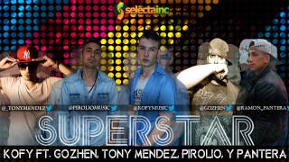 Kofy ft. Gozhen, Tony Mendez, Pirolio y Pantera - Superstar