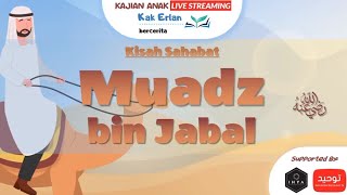 Download lagu Kisah Sahabat Muadz bin Jabal Radhiyallahu'anhu - Kak Erlan mp3