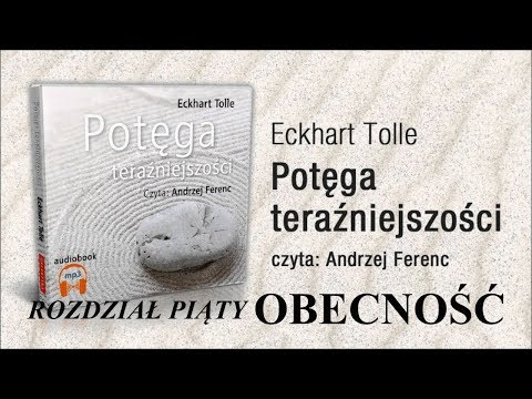 Tolle Eckhart | Potęga Teraźniejszości | Rozdz 5 | Obecność | 174 HZ Solfeggio