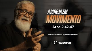 A igreja em movimento (Atos 2.42-47) // Convidado: Pastor Augustus Nicodemus