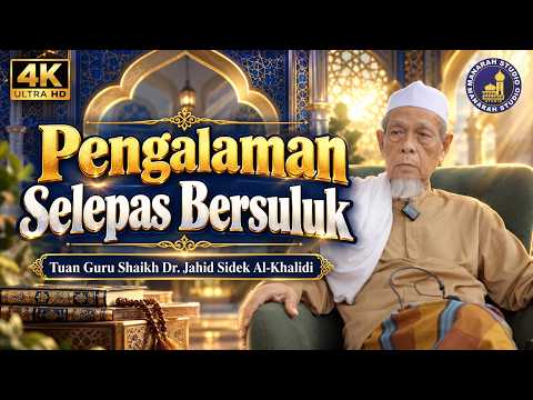 Pengalaman Sebelum & Selepas Bersuluk - Tuan Guru Shaikh Dr Jahid Sidek Al-Khalidi