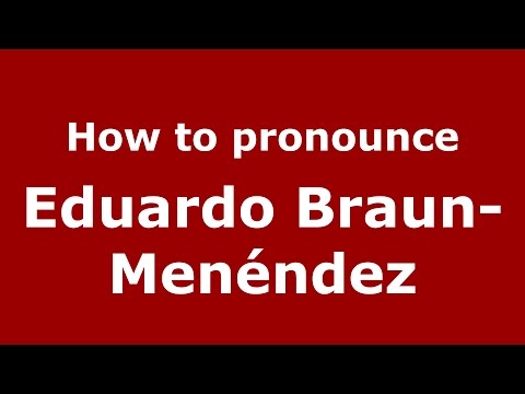How to pronounce Eduardo Braun-Menéndez (Spanish/Argentina) - PronounceNames.com