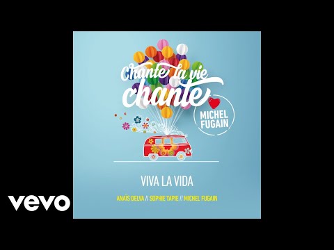 Michel Fugain, Anaïs Delva, Sophie Tapie - Viva la Vida (Love Michel Fugain) (Audio)