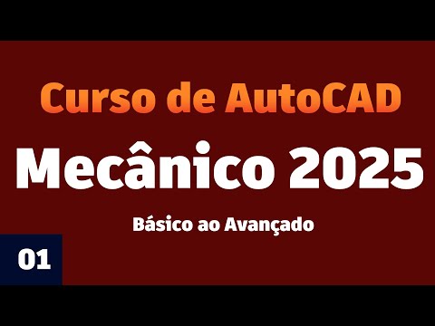 Curso de AutoCAD Mecânico 2025 Básico ao Avançado - Aula 01/40 Introdução ao Curso - Autocriativo