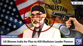 US Blames India for Plan to Kill Khalistan Leader Pannun