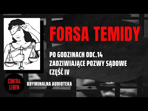 Kryminalna audioteka CONTRA LEGEM - PO GODZINACH ODC. 14 - "Forsa Temidy" #4
