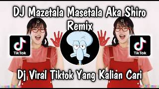 Download lagu DJ AKA SHIRO MAZETALA MASETALA | VIRAL TIKTOK MAHATHIR ALPHONSE REMIX NEW 2026 ❗❗❗ mp3