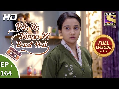 Yeh Un Dinon Ki Baat Hai - Ep 164 - Full Episode - 20th  April, 2018
