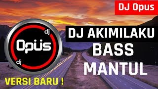 Download lagu DJ AKIMILAKU BASS MANTUL REMIX 2019 mp3