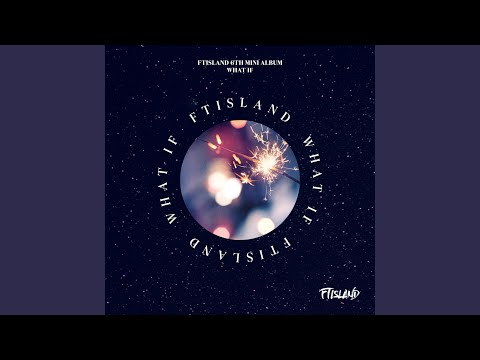 download lagu mp3 mp4 Ft Island What If Album, download lagu Ft Island What If Album gratis, unduh video klip Ft Island What If Album
