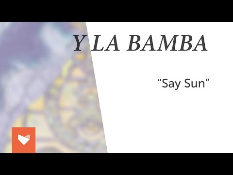 Y La Bamba - "Say Sun"