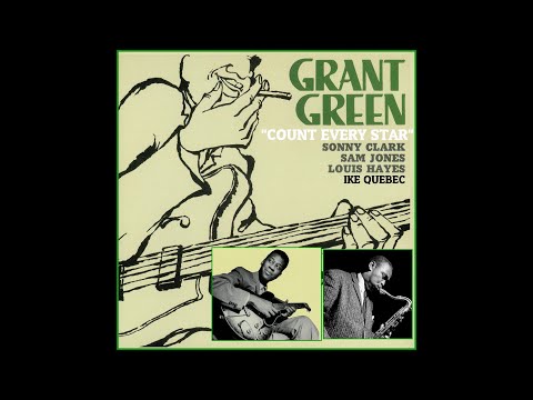 GRANT GREEN, guitar: "COUNT EVERY STAR" (Bruno Coquatrix-Sammy Gallop) Recording: December 23, 1961