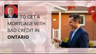 How to Get a Mortgage With Bad Credit in Ontario