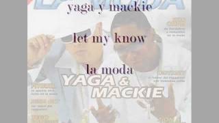 Let My Know -  Yaga &amp; Mackie