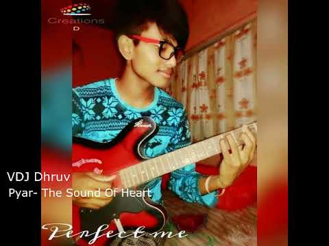 VDJ Dhruv Pyaar - The Sound Of Heart | Original Song | VDJ Dhruv