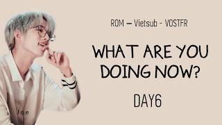 [ROM|Vietsub|Vostfr] WHAT ARE YOU DOING NOW - DAY6 (Picture Coded Lyrics)