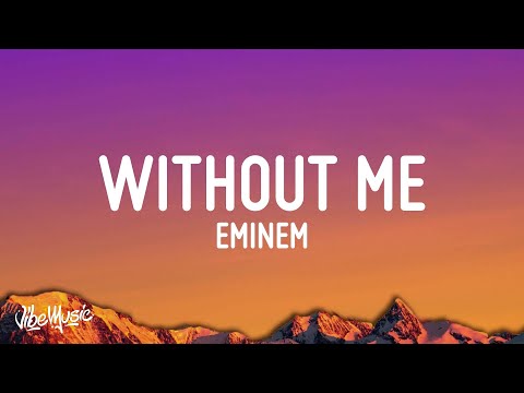 Eminem - Without Me (Lyrics)