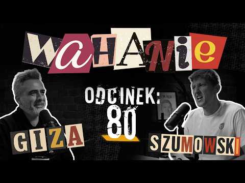 Wahanie podcast Szumowskiego i Gizy odc. 80