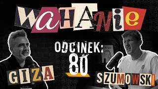 Wahanie podcast Szumowskiego i Gizy odc. 80