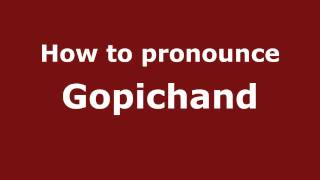 How to pronounce Gopichand