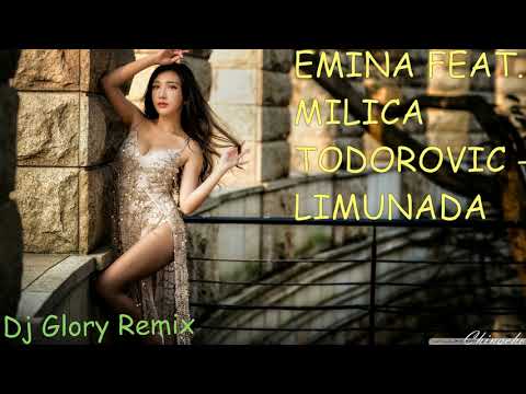 EMINA FEAT. MILICA TODOROVIC - LIMUNADA (Dj Glory Remix)