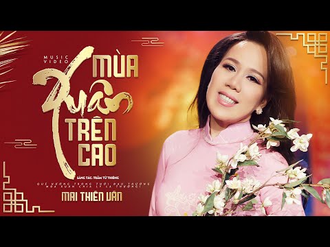 Mùa Xuân Trên Cao - Mai Thiên Vân | St: Trầm Tử Thiêng | Official Music Video