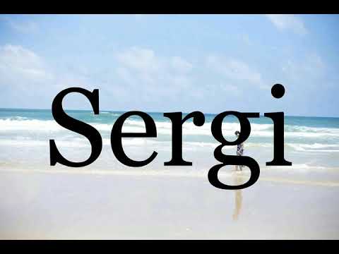 How To Pronounce Sergi🌈🌈🌈🌈🌈🌈Pronunciation Of Sergi