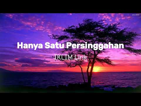 Hanya Satu Persinggahan - IKLIM - Lirik