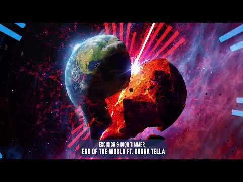 Excision & Dion Timmer - End Of The World ft. Donna Tella