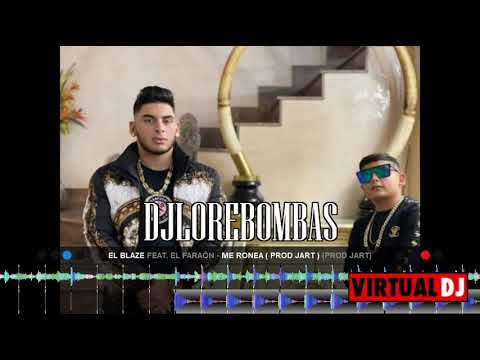 El Blaze Ft El Faraón   Me Ronea DJ LORE BOMBAS