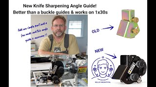 New Knife Sharpening Angle Guide! Better Than Buckle Guides & Works on 1x30s