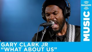 Gary Clark Jr. - &quot;What About Us&quot; [LIVE @ SiriusXM]