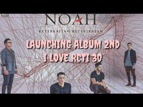 KONSER LAUNCHING ALBUM 2nd " NOAH " I LOVE RCTI 30