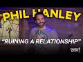 Comedian Ruins A Relationship - Phil Hanley