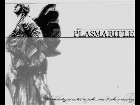 (the) Plasmarifle - To those that may be concerned