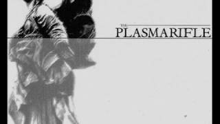 (the) Plasmarifle - To those that may be concerned