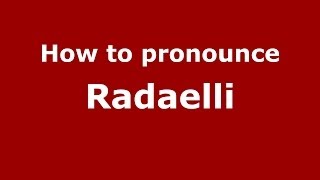 How to pronounce Radaelli