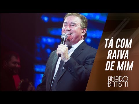 Amado Batista - Tá Com Raiva de Mim (DVD 40 Anos) [Vídeo Oficial]