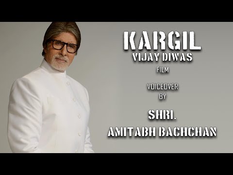 Kargil Vijay Diwas Film Voice Over by Shri. Amitabh Bachchan