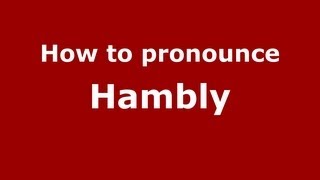 How to pronounce Hambly